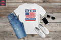 LET'S GO BRANDON with Cool white Color &  Customized logo
